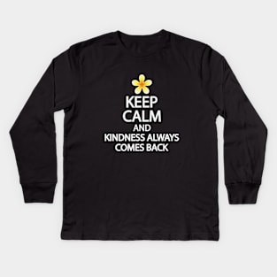 Keep calm and kindness always comes back Kids Long Sleeve T-Shirt